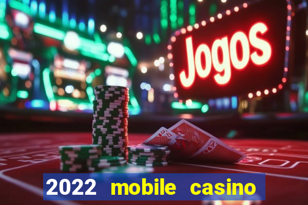 2022 mobile casino no deposit bonus