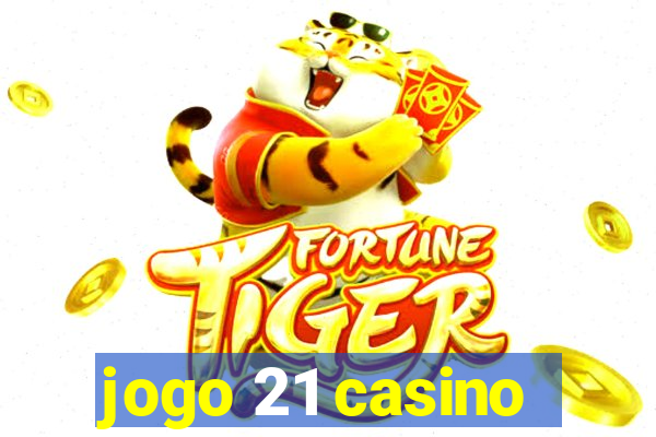 jogo 21 casino