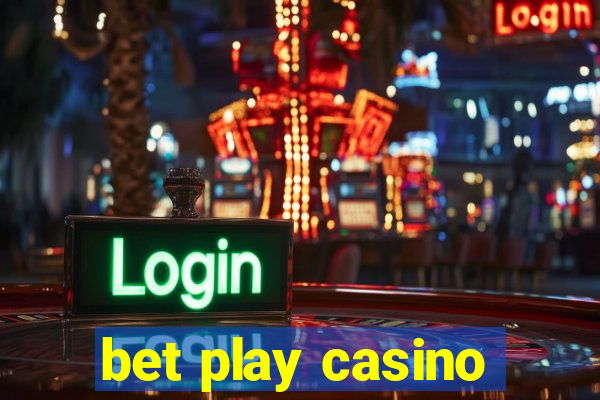 bet play casino