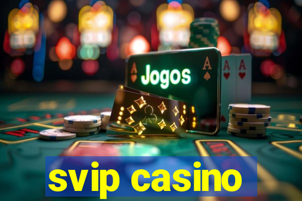 svip casino