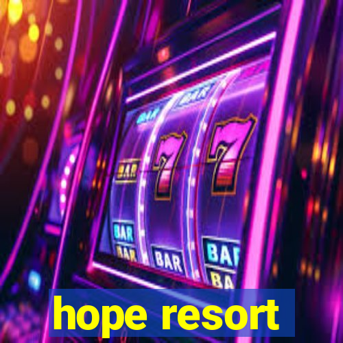 hope resort