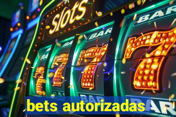 bets autorizadas