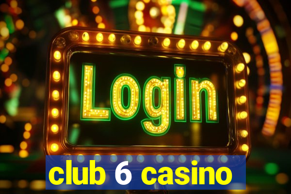 club 6 casino