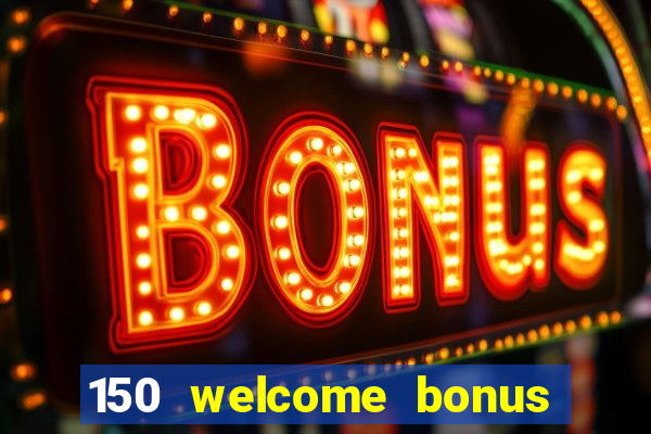 150 welcome bonus casino malaysia