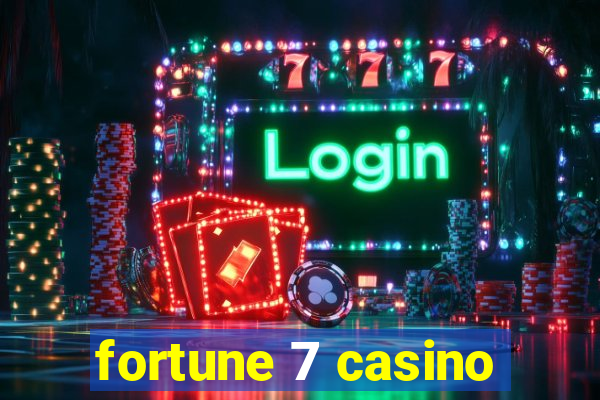 fortune 7 casino