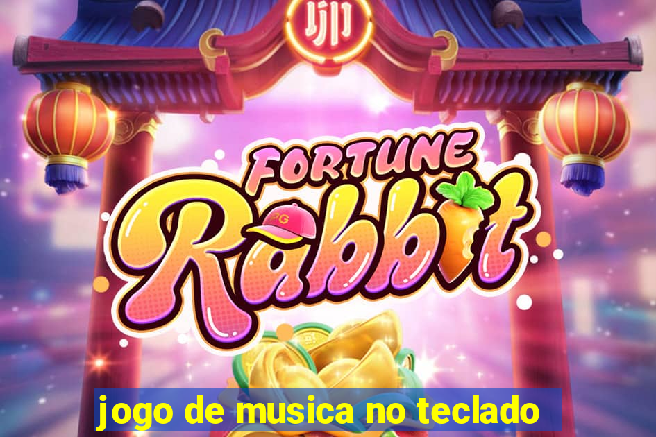 jogo de musica no teclado