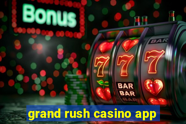 grand rush casino app