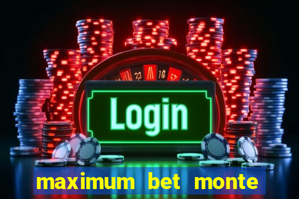 maximum bet monte carlo casino