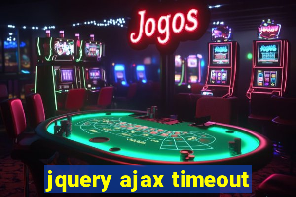 jquery ajax timeout