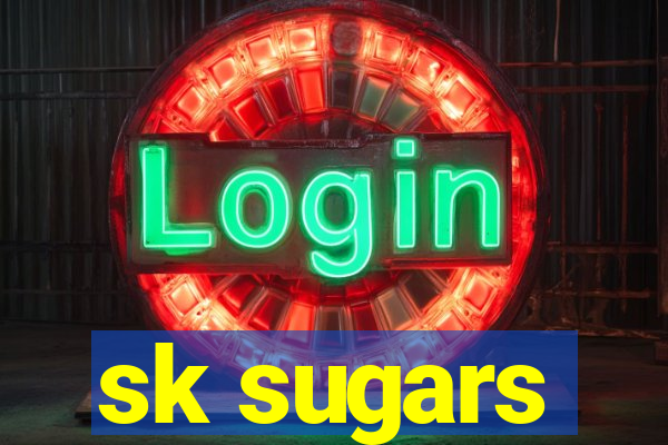 sk sugars