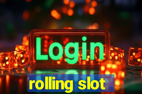 rolling slot