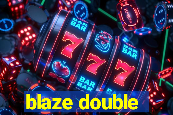 blaze double