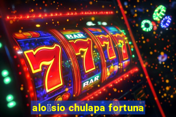 alo铆sio chulapa fortuna