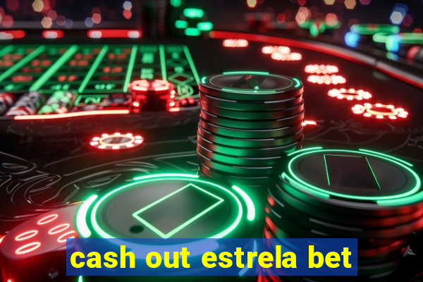 cash out estrela bet