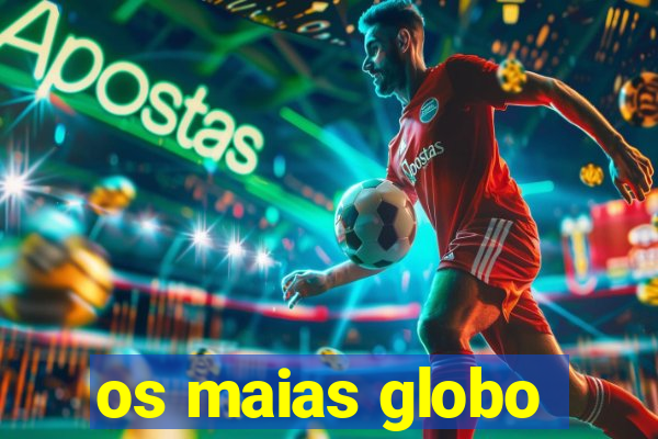 os maias globo