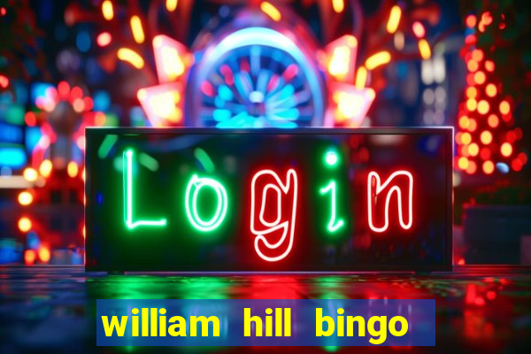 william hill bingo promotional code