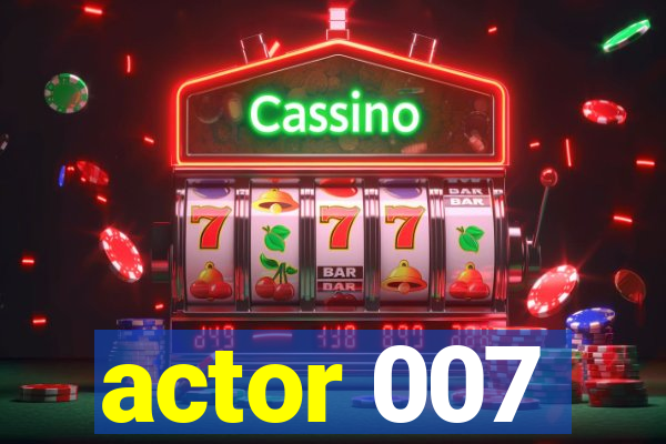 actor 007