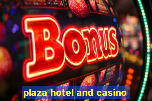 plaza hotel and casino