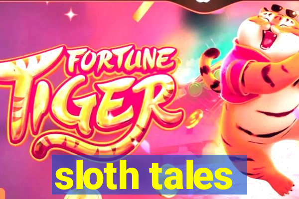 sloth tales