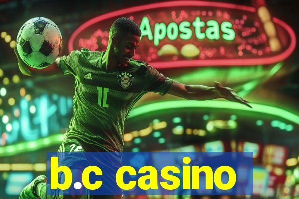 b.c casino