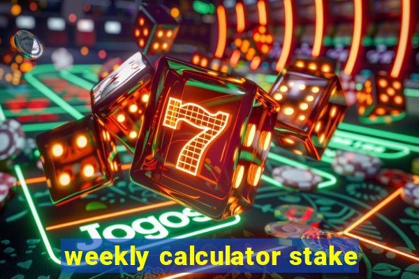 weekly calculator stake