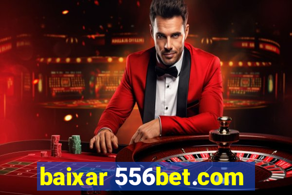 baixar 556bet.com