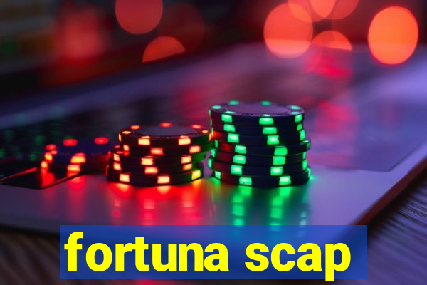 fortuna scap