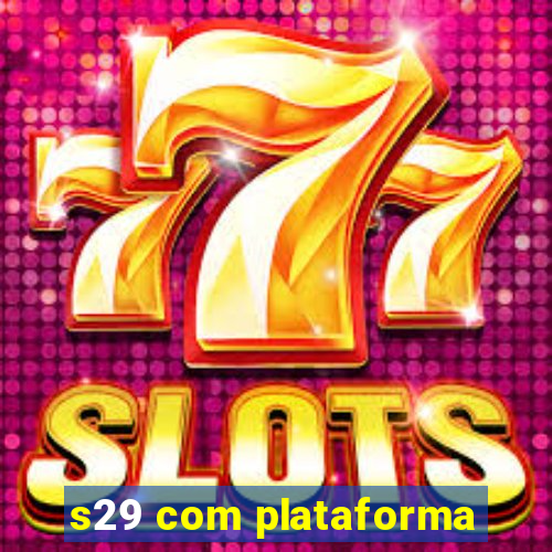 s29 com plataforma