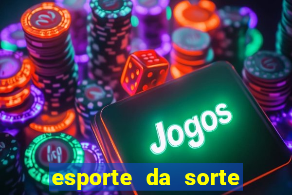 esporte da sorte deposito minimo