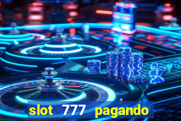 slot 777 pagando no cadastro