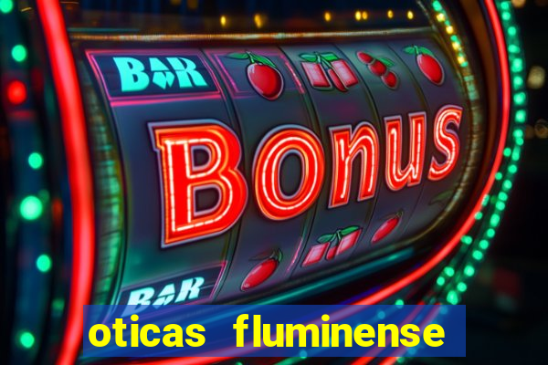 oticas fluminense 112 sul