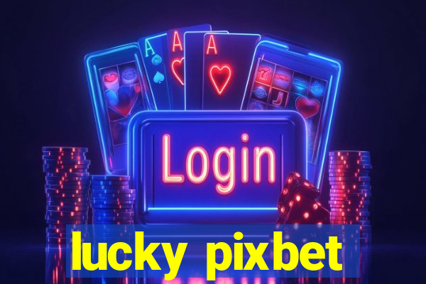 lucky pixbet