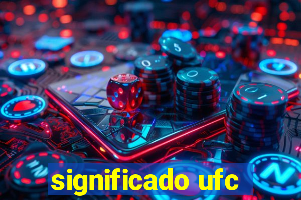 significado ufc