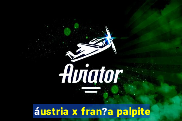 áustria x fran?a palpite