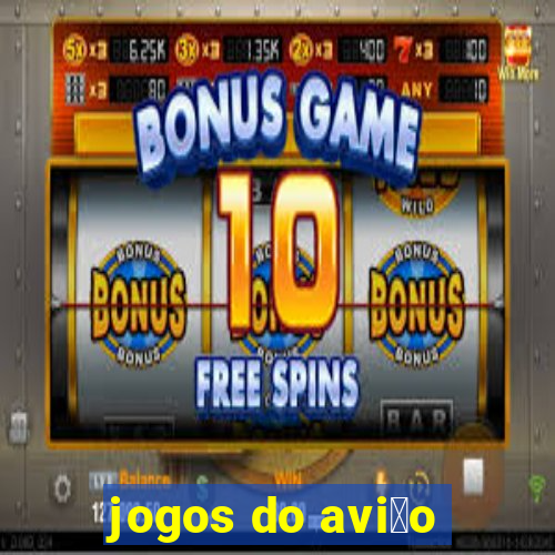 jogos do avi茫o