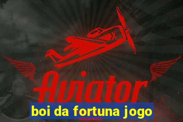 boi da fortuna jogo