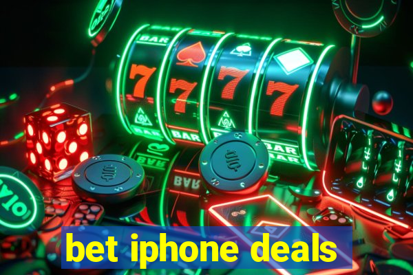 bet iphone deals