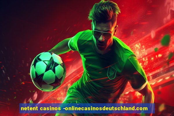 netent casinos -onlinecasinosdeutschland.com