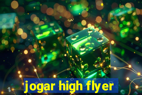 jogar high flyer