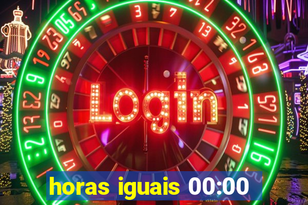 horas iguais 00:00