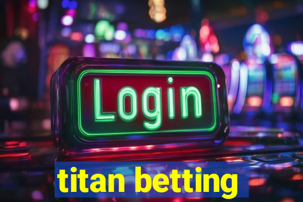 titan betting