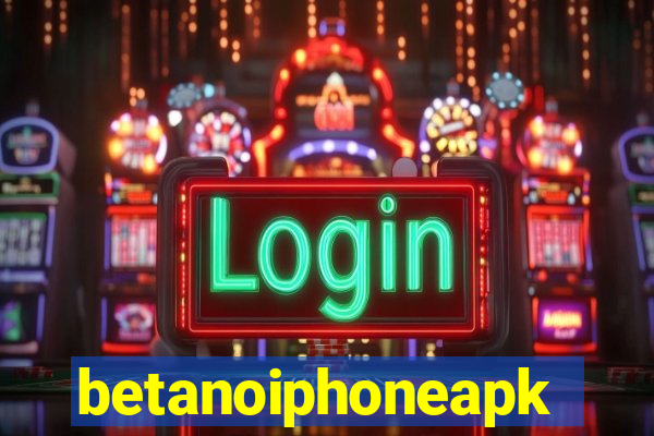 betanoiphoneapk