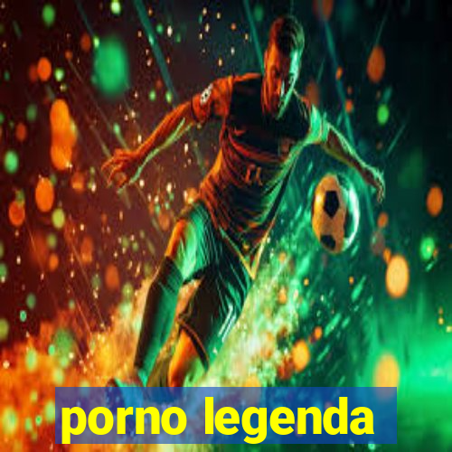 porno legenda