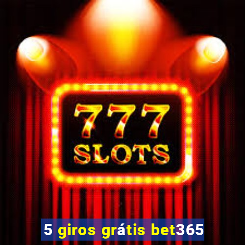 5 giros grátis bet365