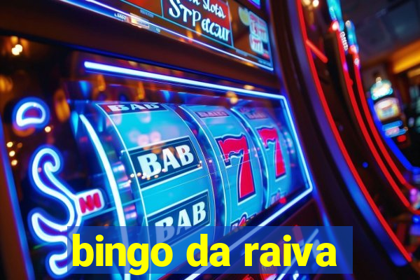 bingo da raiva