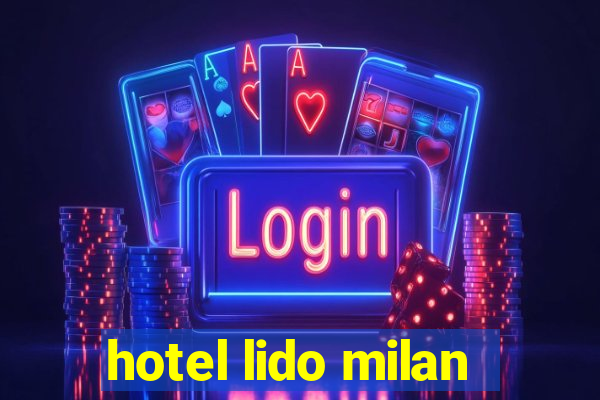 hotel lido milan