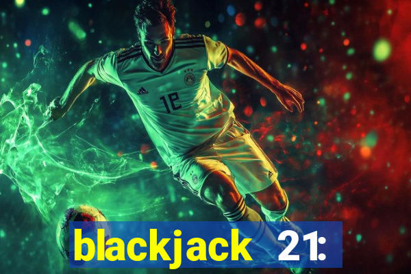 blackjack 21: online casino