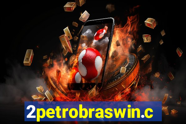 2petrobraswin.com