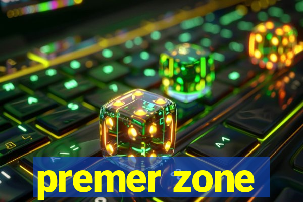 premer zone