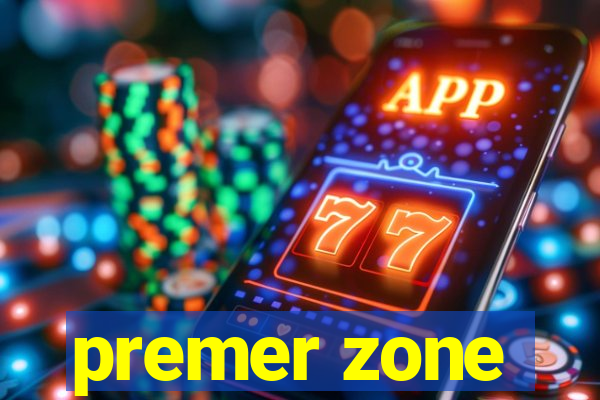 premer zone